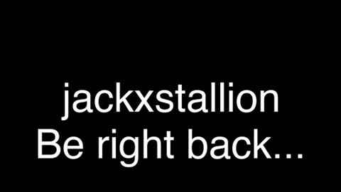 jackxstallion online show from July 20, 4:20 pm