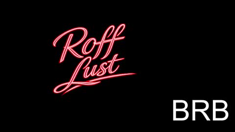Roff Lust online show from February 8, 7:25 am